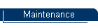 Maintenance
