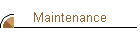 Maintenance